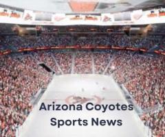 Arizona Coyotes Sports News | Coyotes Sports Update | Sports360AZ