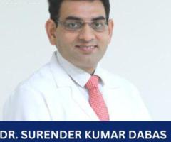 Best Robotic Surgery Specialist Dr. Surender Kumar Dabas